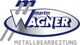 Wagner Martin Metallbearbeitung