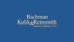 Bachman, Kulik & Reinsmith Funeral Homes, P.C.