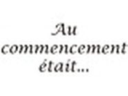 AU COMMENCEMENT ETAIT