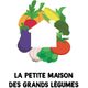 La Petite Maison des Grands Légumes