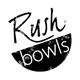 Rush Bowls