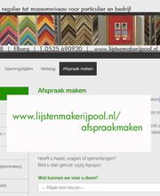 Via www.lijstenmakerijpool.nl/afspraakmaken plant u eenvoudig uw afspraak in. Neemt u bij vragen gerust contact op. U bent van harte welkom.
Met vriendelijke groet, Ramon Pool, Lijstenmakerij Pool Elburg.