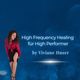 High Frequency Healing für High Performers by Viviane Huser
