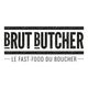 Brut Butcher - Le Fast Food du Boucher