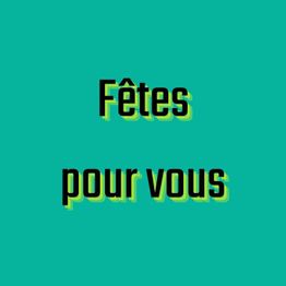 Fêtes pour vous