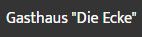 Gasthaus die Ecke