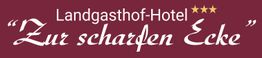 Landgasthof - Hotel "Zur scharfen Ecke"