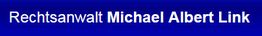 Rechtsanwalt Michael Albert Link