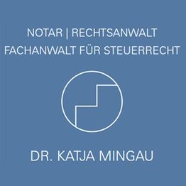 DR. KATJA MINGAU Notarin | Rechtsanwältin | Steuerberaterin | Fachanwältin für Steuerrecht