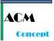 ACM Concept