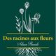Des racines aux fleurs